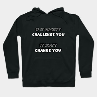 If it doesn't challenge you..Apparel Design Hoodie